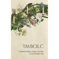 Imbolc: Traditional Magic, Recipes, and Tales of Saint Brigid's Day - Hardcover | Books | Wiccan Center