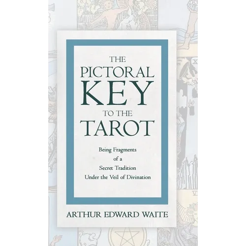 The Pictorial Key to the Tarot - Being Fragments of a Secret Tradition Under the Veil of Divination - Hardcover | Books | Wiccan Center