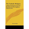 The Catholic Religion: A Manual Of Instruction For Members Of The Anglican Church (1917) - Hardcover | Books | Wiccan Center
