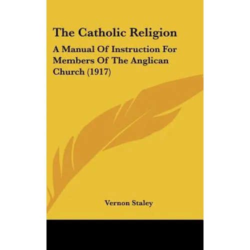 The Catholic Religion: A Manual Of Instruction For Members Of The Anglican Church (1917) - Hardcover | Books | Wiccan Center