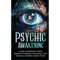Psychic Awakening: A Guide to Mediumship Abilities, Telepathy for Beginners, Numerology, Astral Projection, and Highly Sensitive People - Hardcover | Books | Wiccan Center