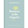 Reasons to Be Hopeful: What Remains Consoling, Inspiring and Beautiful