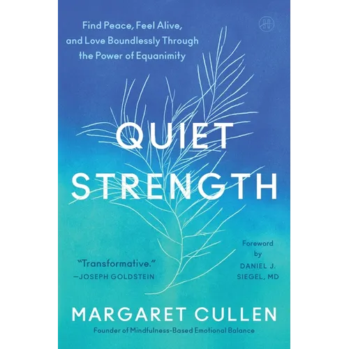 Quiet Strength: Find Peace, Feel Alive, and Love Boundlessly Through the Power of Equanimity - Hardcover | Books | Wiccan Center