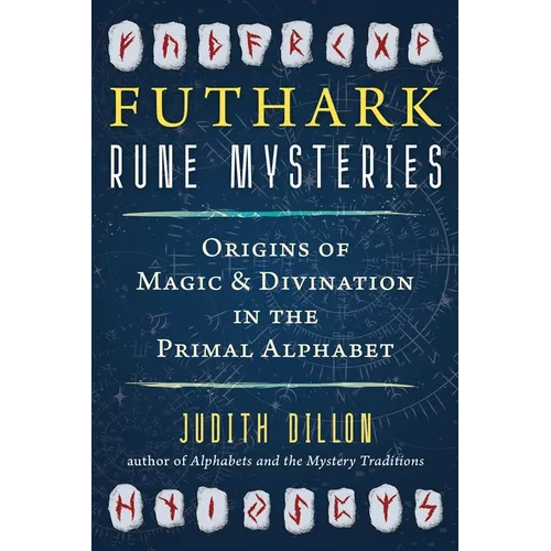 Futhark Rune Mysteries: Origins of Magic and Divination in the Primal Alphabet - Paperback | Books | Wiccan Center