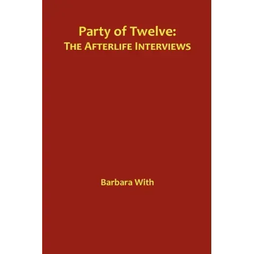 Party of Twelve: The Afterlife Interviews - Paperback | Books | Wiccan Center