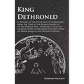 Kings Dethroned - A History of the Evolution of Astronomy from the Time of the Roman Empire up to the Present Day;Showing it to be an Amazing Series o - Paperback | Books | Wiccan Center