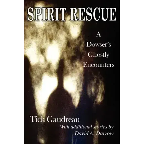 Spirit Rescue: A Dowser's Ghostly Encounters - Paperback | Books | Wiccan Center