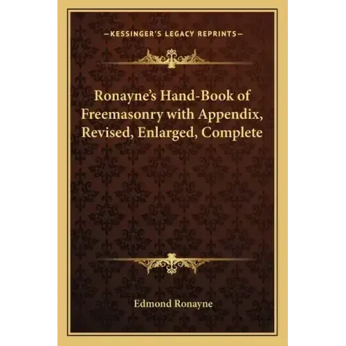 Ronayne's Hand-Book of Freemasonry with Appendix, Revised, Enlarged, Complete - Paperback
