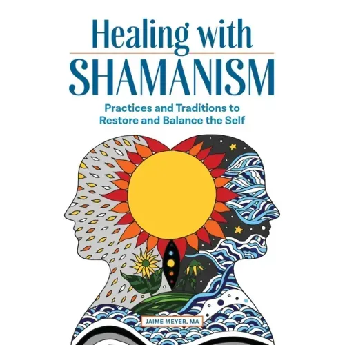 Healing with Shamanism: Practices and Traditions to Restore and Balance the Self - Paperback | Books | Wiccan Center