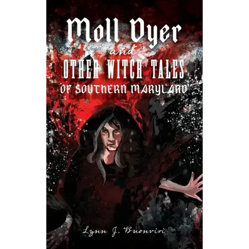 Moll Dyer and Other Witch Tales of Southern Maryland - Hardcover | Books | Wiccan Center
