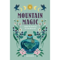 Mountain Magic: Explore the Secrets of Old Time Witchcraft - Hardcover | Books | Wiccan Center