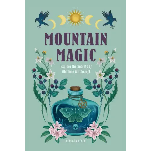Mountain Magic: Explore the Secrets of Old Time Witchcraft - Hardcover | Books | Wiccan Center