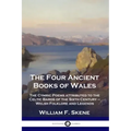 The Four Ancient Books of Wales: The Cymric Poems attributed to the Celtic Bards of the Sixth Century - Welsh Folklore and Legends - Paperback | Books | Wiccan Center