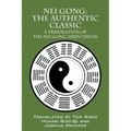 Nei Gong: The Authentic Classic: A Translation of the Nei Gong Zhen Chuan - Paperback | Books | Wiccan Center