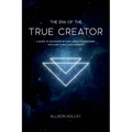 The Era of the True Creator: A Guide to Ascending Beyond Dramatic Paradigms into Pure Form Consciousness - Paperback | Books | Wiccan Center