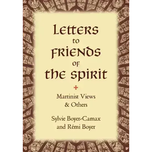 Letters to Friends of the Spirit: Martinist Views & Others - Paperback | Books | Wiccan Center