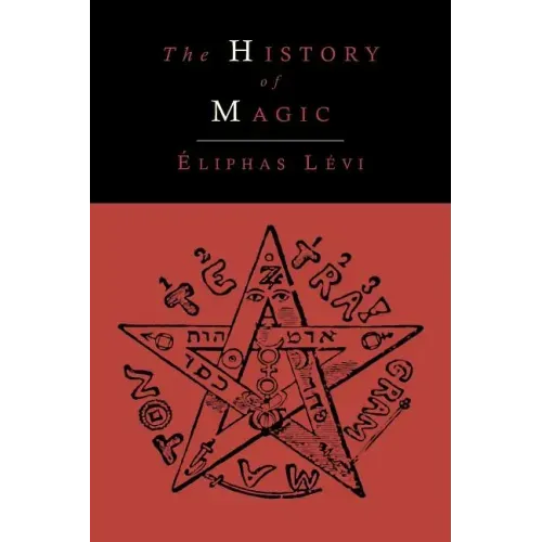 The History of Magic; Including a Clear and Precise Exposition of Its Procedure, Its Rites and Its Mysteries - Paperback | Books | Wiccan Center