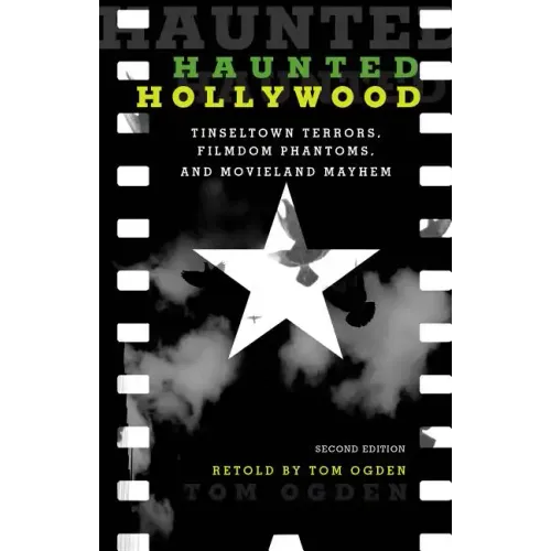 Haunted Hollywood: Tinseltown Terrors, Filmdom Phantoms, and Movieland Mayhem - Paperback | Books | Wiccan Center