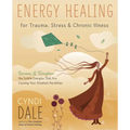 Energy Healing for Trauma, Stress & Chronic Illness: Uncover & Transform the Subtle Energies That Are Causing Your Greatest Hardships - Paperback