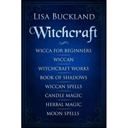 Witchcraft: Wicca for Beginners, Wiccan, Witchcraft Works, Book of Shadows, Wiccan Spells, Candle Magic, Herbal Magic, Moon Spells - Paperback | Books | Wiccan Center