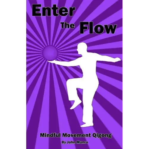Enter the Flow: Mindful Movement Qigong - Paperback