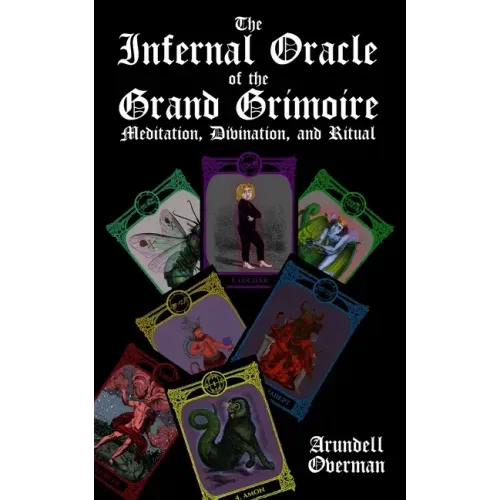 The Infernal Oracle of the Grand Grimoire: meditation, divination, and ritual - Paperback | Books | Wiccan Center