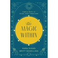 The Magic Within: Simple Ways to Raise Your Vibrations - Paperback