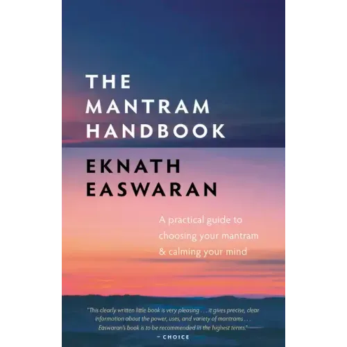 The Mantram Handbook: A Practical Guide to Choosing Your Mantram and Calming Your Mind - Paperback