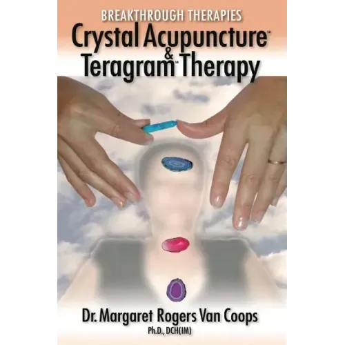 Breakthrough Therapies: Crystal Acupuncture & Teragram Therapy - Paperback