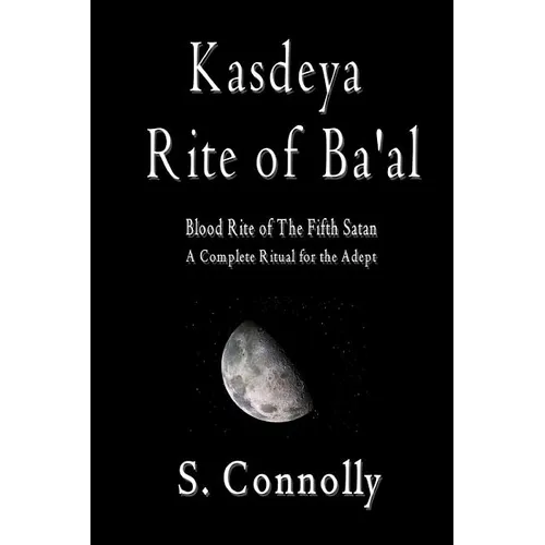 Kasdeya Rite of Ba'al: Blood Rite of the Fifth Satan - Paperback | Books | Wiccan Center