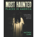 Most Haunted Places in America: True Ghost Stories. A Disturbing Journey in the Most Haunted Places in the United States - Paperback | Books | Wiccan Center
