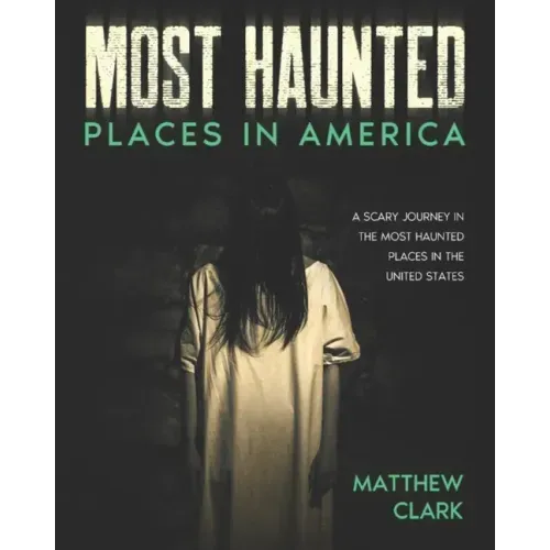Most Haunted Places in America: True Ghost Stories. A Disturbing Journey in the Most Haunted Places in the United States - Paperback | Books | Wiccan Center
