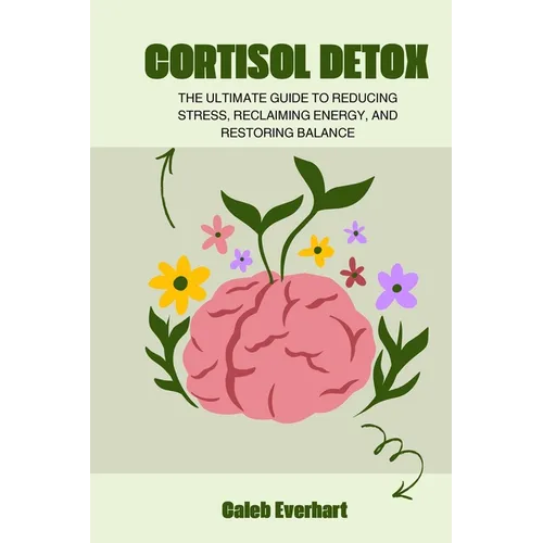 Cortisol Detox: The Ultimate Guide to Reducing Stress, Reclaiming Energy, and Restoring Balance - Paperback | Books | Wiccan Center