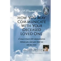 "A Psychic's View - How You May Communicate With Your Deceased Loved One.": 6 steps to heart-felt communication between you, and your loved one who ha - Paperback | Books | Wiccan Center