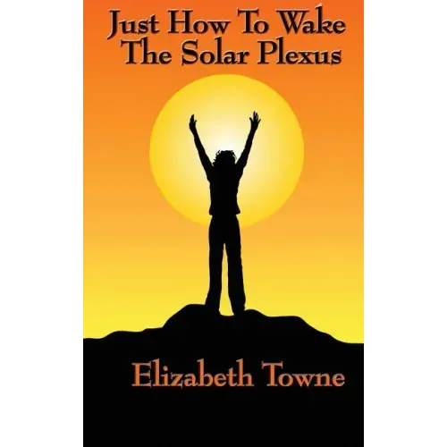 Just How to Wake the Solar Plexus - Hardcover