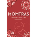 Momtras: Mantras For Mindful Moms - Paperback