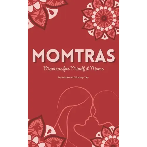 Momtras: Mantras For Mindful Moms - Paperback