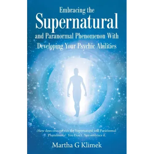 Embracing the Supernatural and Paranormal Phenomenon with Developing Your Psychic Abilities: How Does One out Run the Supernatural and Paranormal Phen - Paperback | Books | Wiccan Center