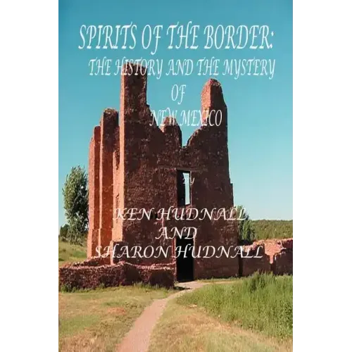 Spirits of the Border IV: The History and Mystery of New Mexico - Paperback | Books | Wiccan Center