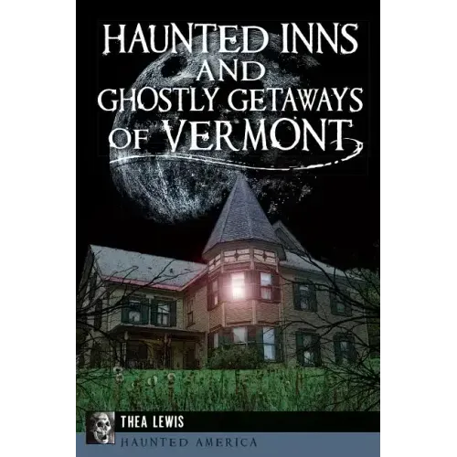 Haunted Inns and Ghostly Getaways of Vermont - Paperback | Books | Wiccan Center
