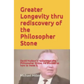 Greater Longevity thru rediscovery of the Philosopher Stone: Amazing story of David Hudson's rediscovery of the Philosopher Stone. Renamed "Ormus" he - Paperback | Books | Wiccan Center