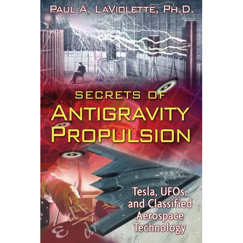 Secrets of Antigravity Propulsion: Tesla, Ufos, and Classified Aerospace Technology - Paperback | Books | Wiccan Center