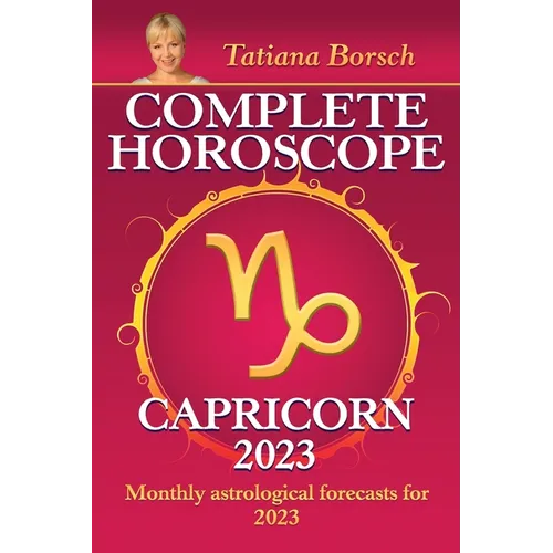 Complete Horoscope Capricorn 2023: Monthly astrological forecasts for 2023 - Paperback | Books | Wiccan Center