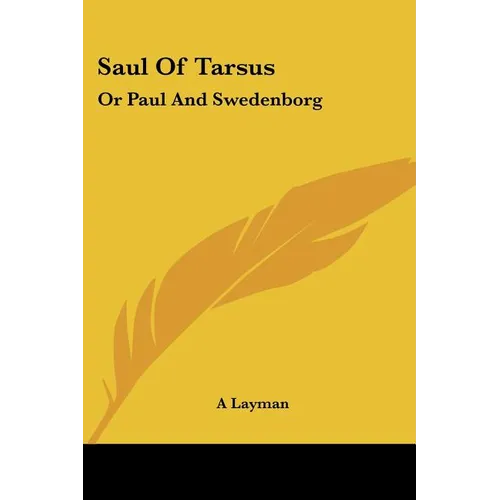Saul Of Tarsus: Or Paul And Swedenborg - Paperback | Books | Wiccan Center