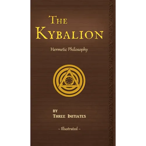 The Kybalion: A Study of The Hermetic Philosophy of Ancient Egypt and Greece - Hardcover | Books | Wiccan Center