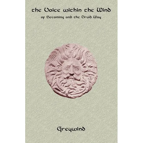 The Voice Within the Wind: Of Becoming and the Druid Way - Paperback | Books | Wiccan Center