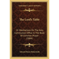 The Lord's Table: Or Meditations On The Holy Communion Office In The Book Of Common Prayer (1884) - Paperback | Books | Wiccan Center