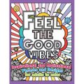 Feel the Good Vibes: Inspirational and Motivational Phrases and Sayings For Adults To Color: Inspirational Good Vibes Coloring Books for Adults - Paperback