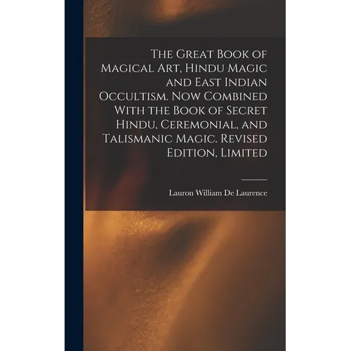 The Great Book of Magical Art, Hindu Magic and East Indian Occultism. Now Combined With the Book of Secret Hindu, Ceremonial, and Talismanic Magic. Re - Hardcover | Books | Wiccan Center