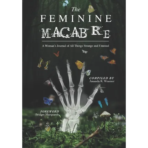The Feminine Macabre Volume III: A Woman's Journal of All Things Strange and Unusual - Paperback | Books | Wiccan Center